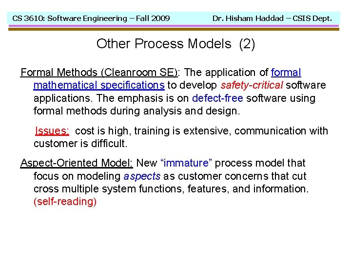 CS 3610: Software Engineering – Fall 2009 Dr. Hisham Haddad – CSIS Dept. Other