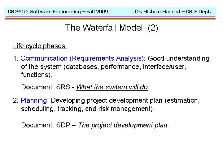 CS 3610: Software Engineering – Fall 2009 Dr. Hisham Haddad – CSIS Dept. The