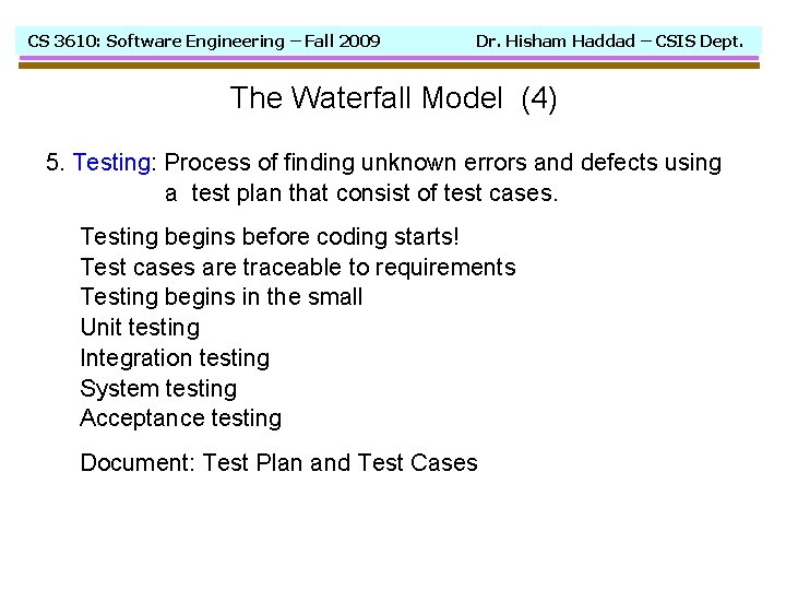 CS 3610: Software Engineering – Fall 2009 Dr. Hisham Haddad – CSIS Dept. The