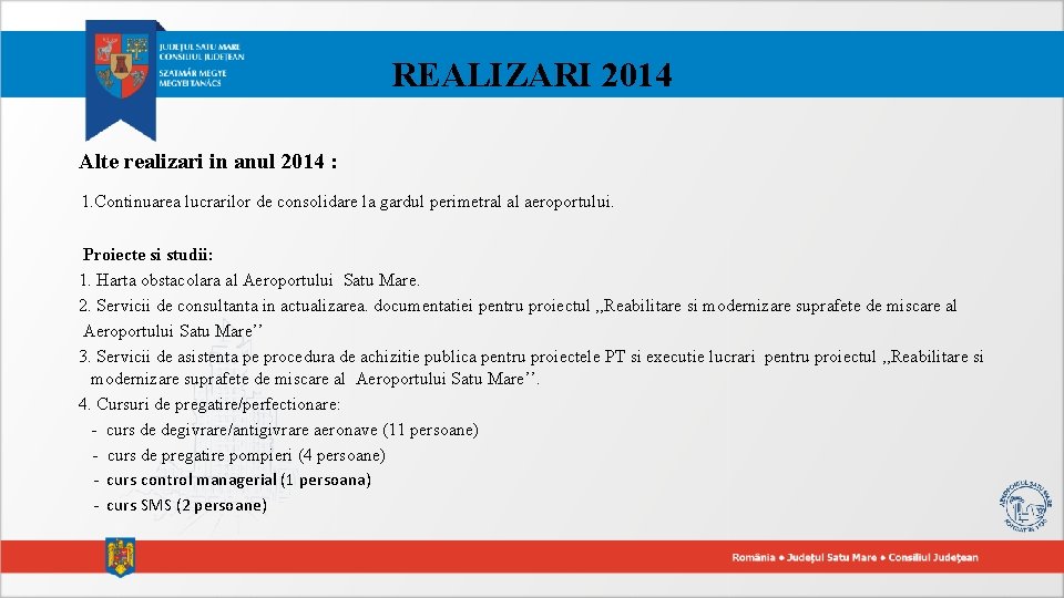 REALIZARI 2014 Alte realizari in anul 2014 : 1. Continuarea lucrarilor de consolidare la