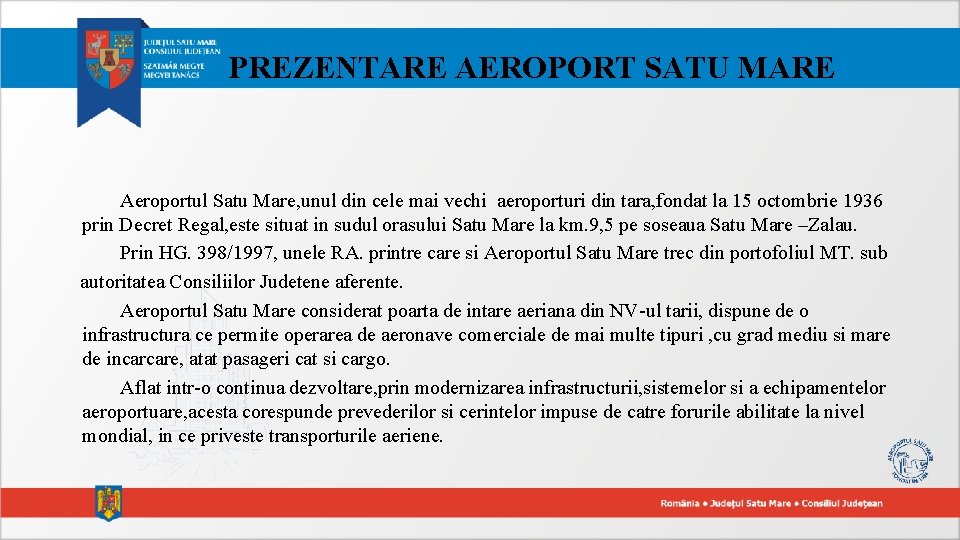 PREZENTARE AEROPORT SATU MARE Aeroportul Satu Mare, unul din cele mai vechi aeroporturi din