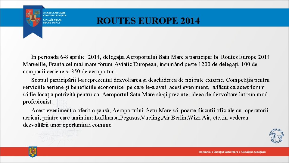 ROUTES EUROPE 2014 În perioada 6 -8 aprilie 2014, delegația Aeroportului Satu Mare a