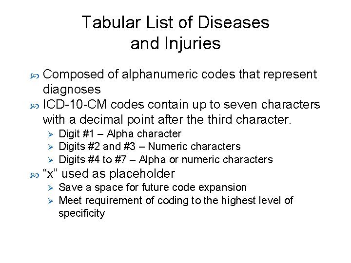 Tabular List of Diseases and Injuries Composed of alphanumeric codes that represent diagnoses ICD-10 Tabular List of Diseases and Injuries Composed of alphanumeric codes that represent diagnoses ICD-10