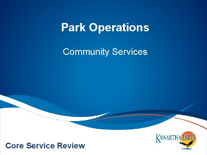 Park Operations Community Services Core Service Review 