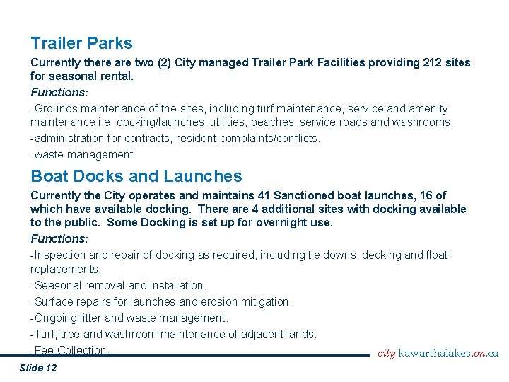 Trailer Parks Currently there are two (2) City managed Trailer Park Facilities providing 212