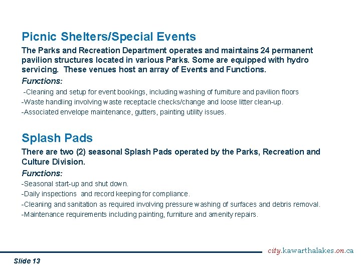 Picnic Shelters/Special Events The Parks and Recreation Department operates and maintains 24 permanent pavilion