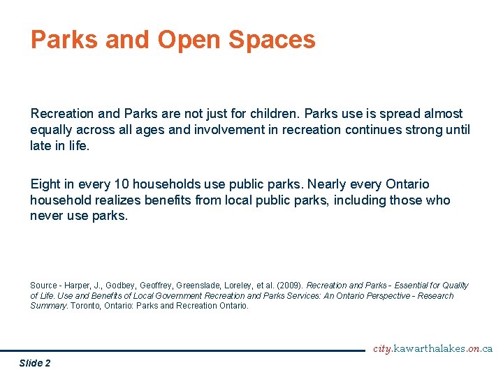 Parks and Open Spaces Recreation and Parks are not just for children. Parks use