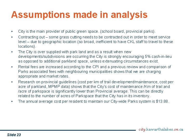 Assumptions made in analysis • • • City is the main provider of public