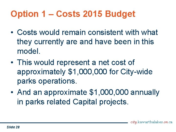 Option 1 – Costs 2015 Budget • Costs would remain consistent with what they