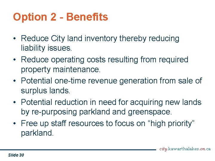 Option 2 - Benefits • Reduce City land inventory thereby reducing liability issues. •