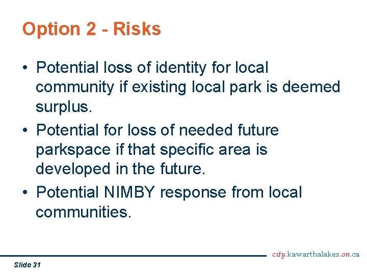 Option 2 - Risks • Potential loss of identity for local community if existing