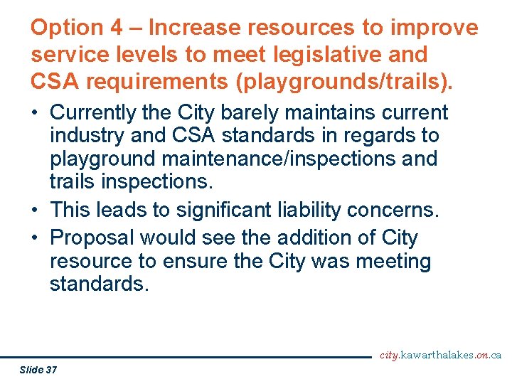 Option 4 – Increase resources to improve service levels to meet legislative and CSA