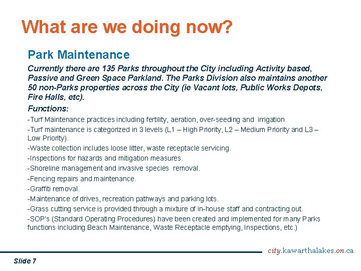 What are we doing now? Park Maintenance Currently there are 135 Parks throughout the