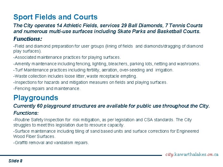 Sport Fields and Courts The City operates 14 Athletic Fields, services 29 Ball Diamonds,