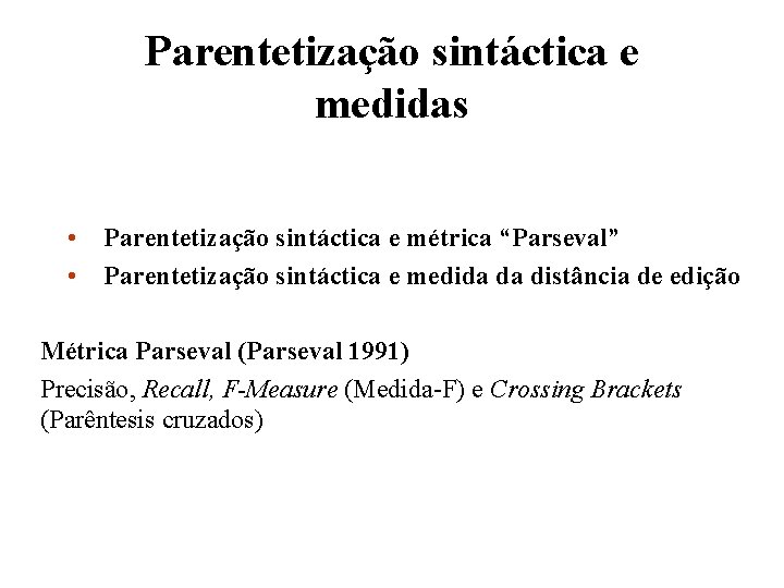 Parentetização sintáctica e medidas • Parentetização sintáctica e métrica “Parseval” • Parentetização sintáctica e