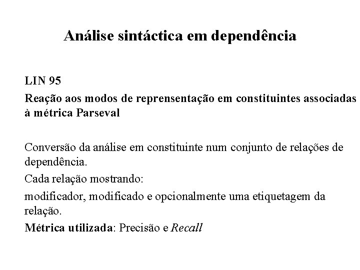 Análise sintáctica em dependência LIN 95 Reação aos modos de reprensentação em constituintes associadas