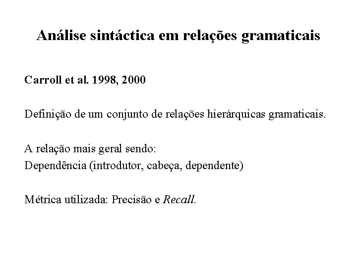 Análise sintáctica em relações gramaticais Carroll et al. 1998, 2000 Definição de um conjunto