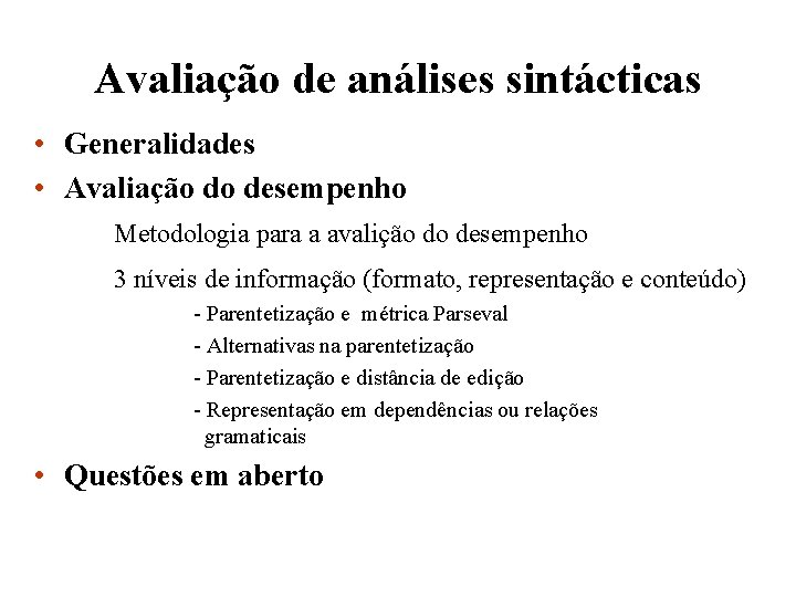 Avaliação de análises sintácticas • Generalidades • Avaliação do desempenho Metodologia para a avalição