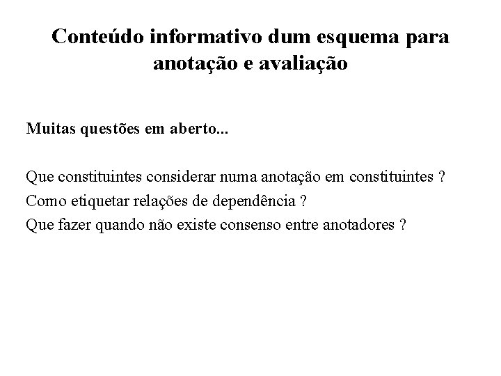 Conteúdo informativo dum esquema para anotação e avaliação Muitas questões em aberto. . .