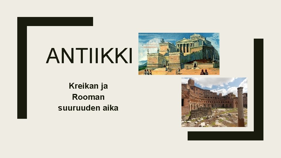 ANTIIKKI Kreikan ja Rooman suuruuden aika 