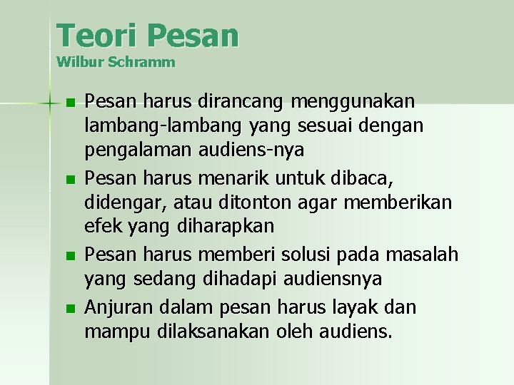 Teori Pesan Wilbur Schramm n n Pesan harus dirancang menggunakan lambang-lambang yang sesuai dengan