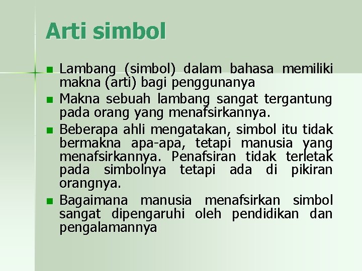 Arti simbol n n Lambang (simbol) dalam bahasa memiliki makna (arti) bagi penggunanya Makna