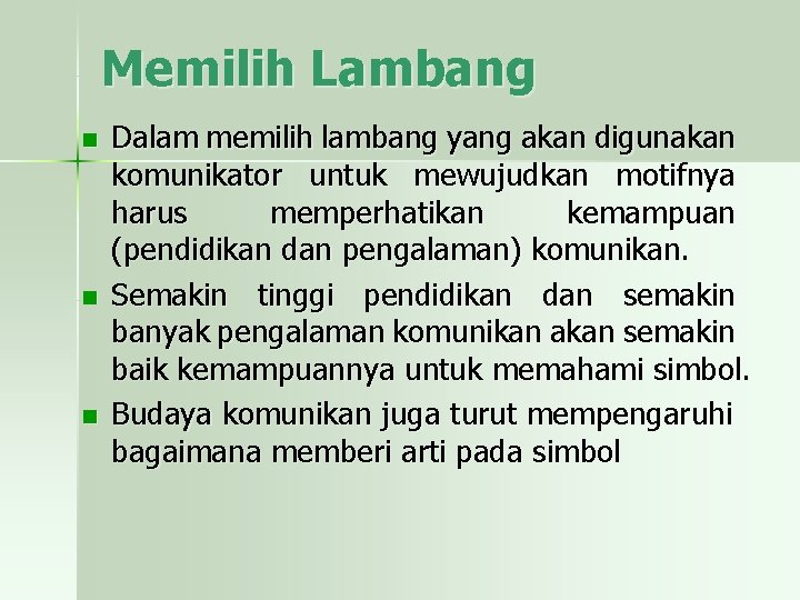 Memilih Lambang n n n Dalam memilih lambang yang akan digunakan komunikator untuk mewujudkan