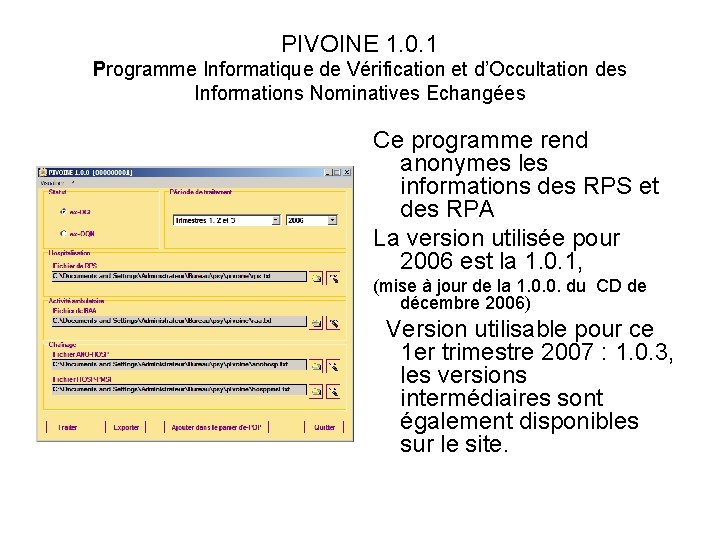 PIVOINE 1. 0. 1 Programme Informatique de Vérification et d’Occultation des Informations Nominatives Echangées