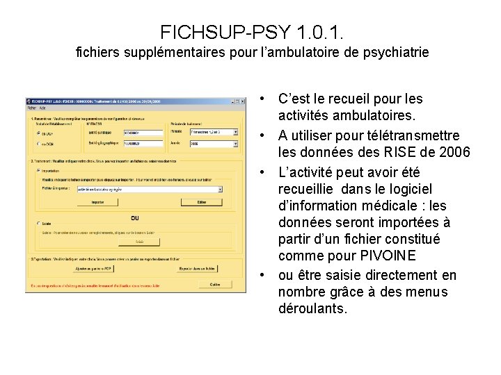 FICHSUP-PSY 1. 0. 1. fichiers supplémentaires pour l’ambulatoire de psychiatrie • C’est le recueil