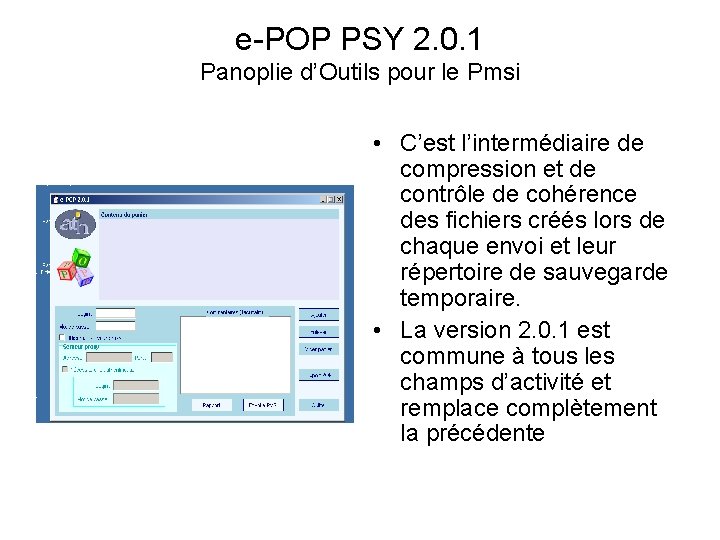 e-POP PSY 2. 0. 1 Panoplie d’Outils pour le Pmsi • C’est l’intermédiaire de