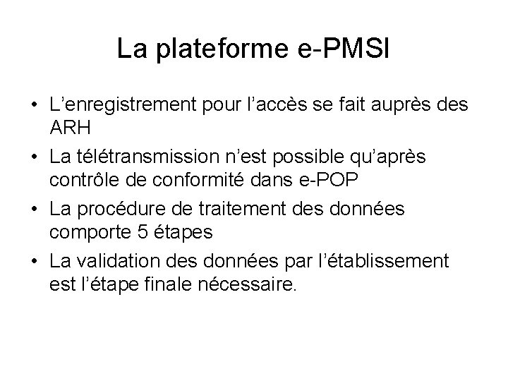 La plateforme e-PMSI • L’enregistrement pour l’accès se fait auprès des ARH • La