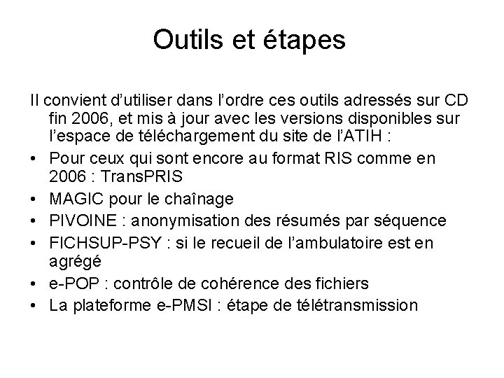 Outils et étapes Il convient d’utiliser dans l’ordre ces outils adressés sur CD fin