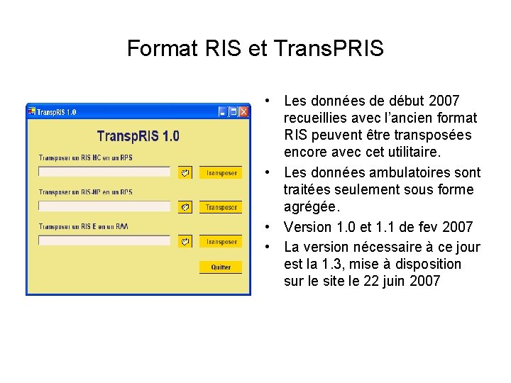 Format RIS et Trans. PRIS • Les données de début 2007 recueillies avec l’ancien