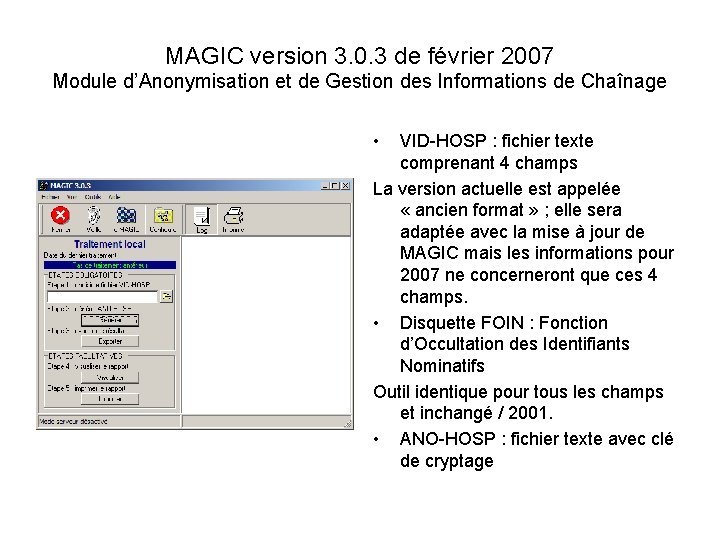 MAGIC version 3. 0. 3 de février 2007 Module d’Anonymisation et de Gestion des
