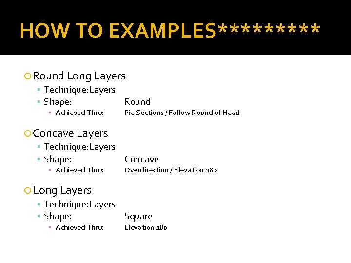 HOW TO EXAMPLES***** Round Long Layers Technique: Layers Shape: Round ▪ Achieved Thru: Pie