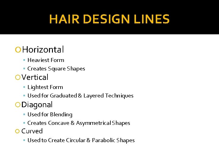 HAIR DESIGN LINES Horizontal Heaviest Form Creates Square Shapes Vertical Lightest Form Used for