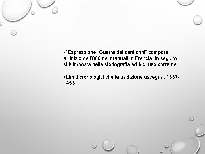 ·“Espressione “Guerra dei cent’anni” compare all’inizio dell’ 800 nei manuali in Francia; in seguito