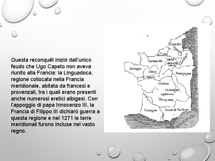 Questa reconquêt iniziò dall’unico feudo che Ugo Capeto non aveva riunito alla Francia: la