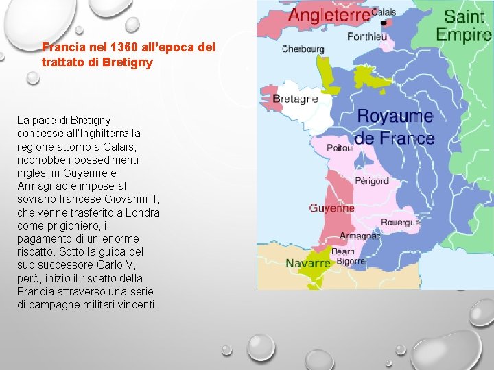 Francia nel 1360 all’epoca del trattato di Bretigny La pace di Bretigny concesse all’Inghilterra