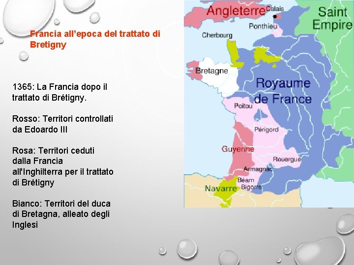 Francia all’epoca del trattato di Bretigny 1365: La Francia dopo il trattato di Brétigny.