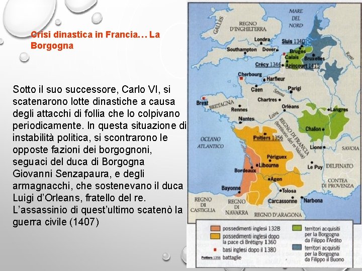 Crisi dinastica in Francia… La Borgogna Sotto il suo successore, Carlo VI, si scatenarono