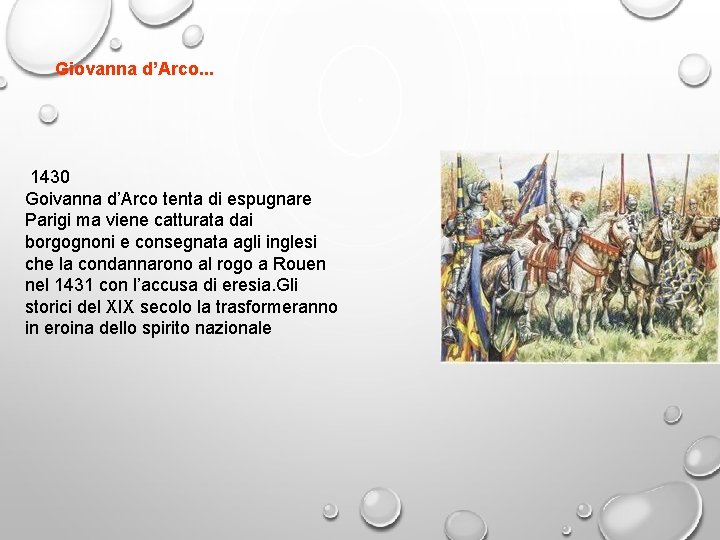 Giovanna d’Arco. . . 1430 Goivanna d’Arco tenta di espugnare Parigi ma viene catturata