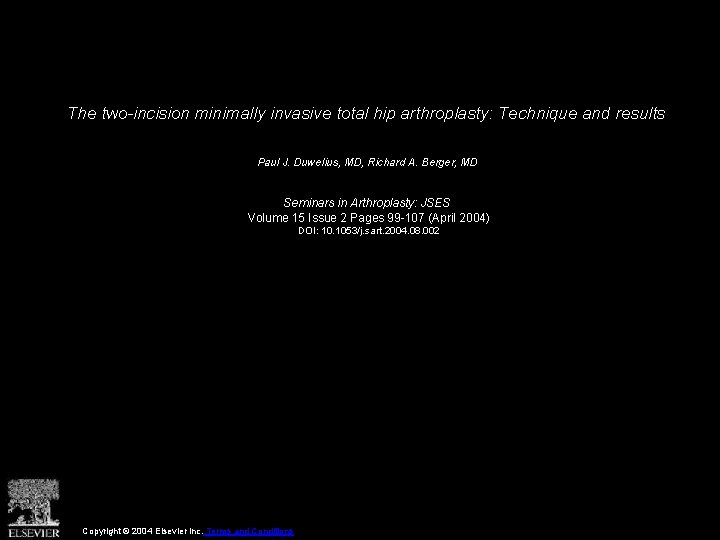 The two-incision minimally invasive total hip arthroplasty: Technique and results Paul J. Duwelius, MD,