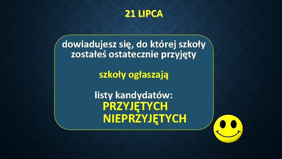 21 LIPCA dowiadujesz się, do której szkoły zostałeś ostatecznie przyjęty szkoły ogłaszają listy kandydatów: