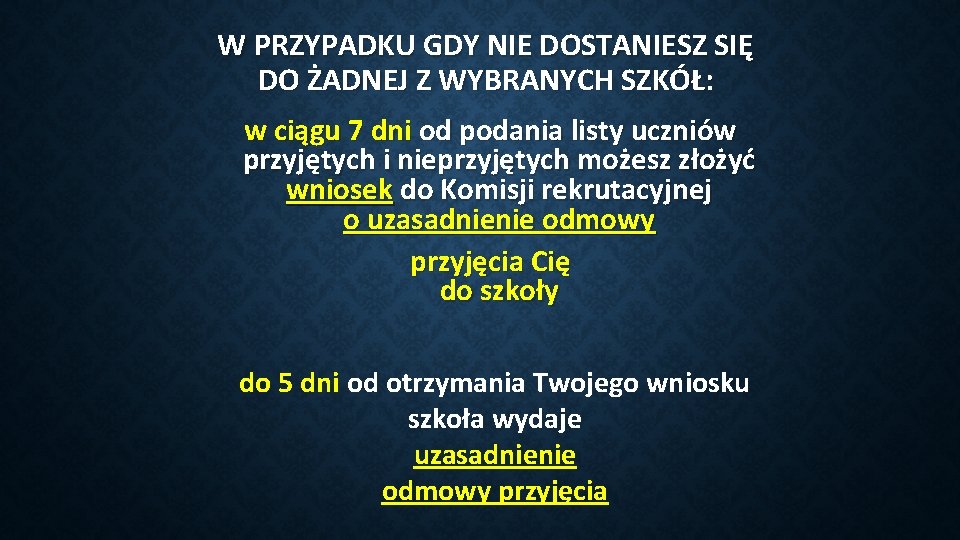 W PRZYPADKU GDY NIE DOSTANIESZ SIĘ DO ŻADNEJ Z WYBRANYCH SZKÓŁ: w ciągu 7