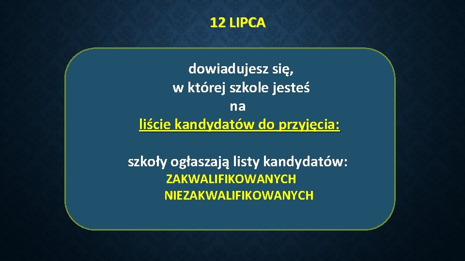 12 LIPCA dowiadujesz się, w której szkole jesteś na liście kandydatów do przyjęcia: szkoły