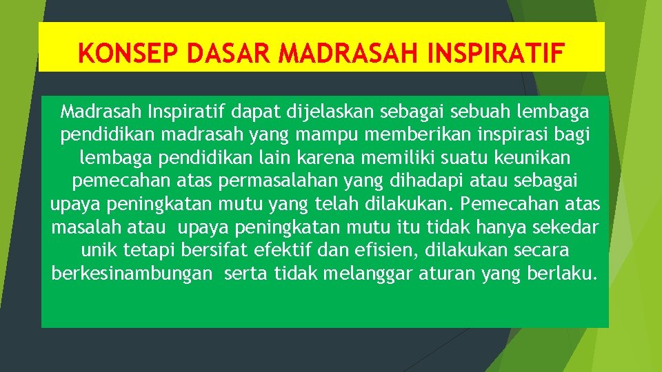 KONSEP DASAR MADRASAH INSPIRATIF Madrasah Inspiratif dapat dijelaskan sebagai sebuah lembaga pendidikan madrasah yang