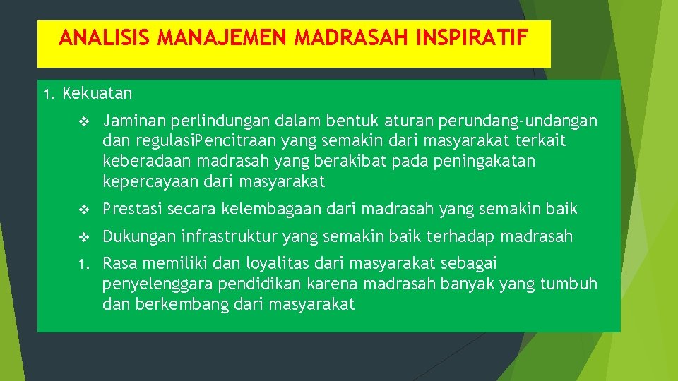 ANALISIS MANAJEMEN MADRASAH INSPIRATIF 1. Kekuatan v Jaminan perlindungan dalam bentuk aturan perundang-undangan dan