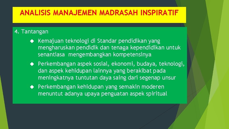 ANALISIS MANAJEMEN MADRASAH INSPIRATIF 4. Tantangan Kemajuan teknologi di Standar pendidikan yang mengharuskan pendidik