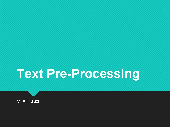 Text Pre-Processing M. Ali Fauzi 